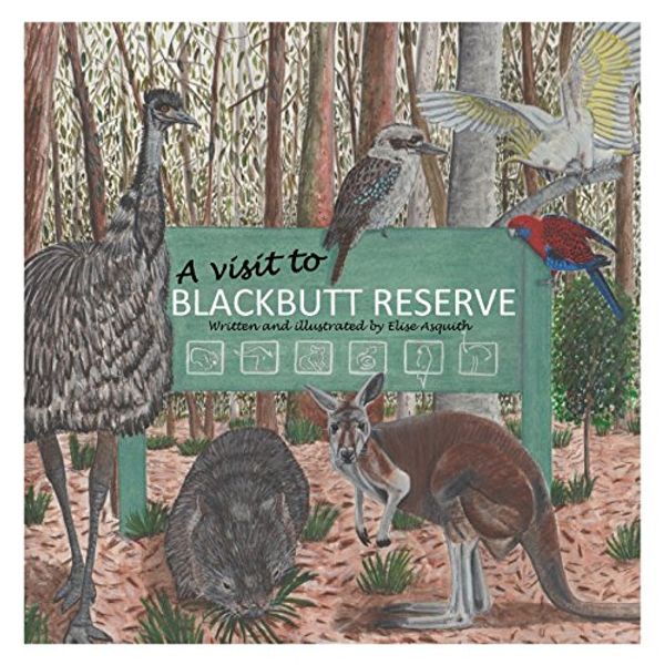 Cover Art for 9780648140214, A Visit to Blackbutt Reserve by Elise Asquith
