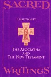 Cover Art for B001PZEVSQ, Christianity: The Apocrypha and the New Testament (Sacred Writings, Vol. 2) by Unknown