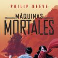 Cover Art for 9788420486659, Máquinas mortales by Philip Reeve
