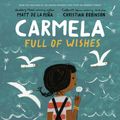 Cover Art for 9780399549045, Carmela Full of Wishes by Matt De La Peña