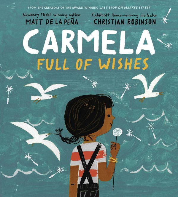 Cover Art for 9780399549045, Carmela Full of Wishes by Matt De La Peña