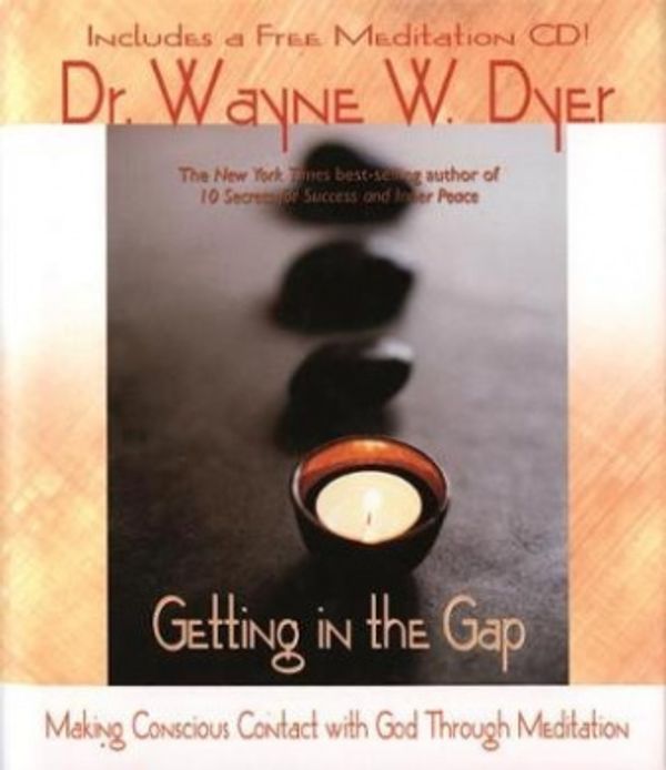 Cover Art for 9781401901318, Getting in the Gap by Wayne W. Dyer