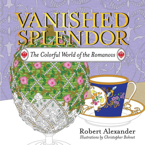 Cover Art for 9781681773650, Vanished SplendorThe Colorful World of the Romanovs by Robert Alexander