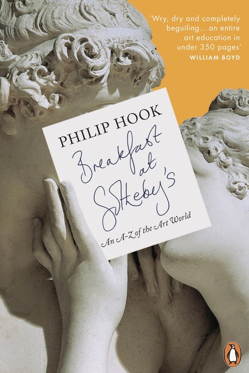 Cover Art for 9780718192457, Breakfast at Sotheby's: An A-Z of the Art World by Philip Hook
