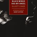 Cover Art for 9781590179161, Black Wings Has My Angel by Elliott Chaze