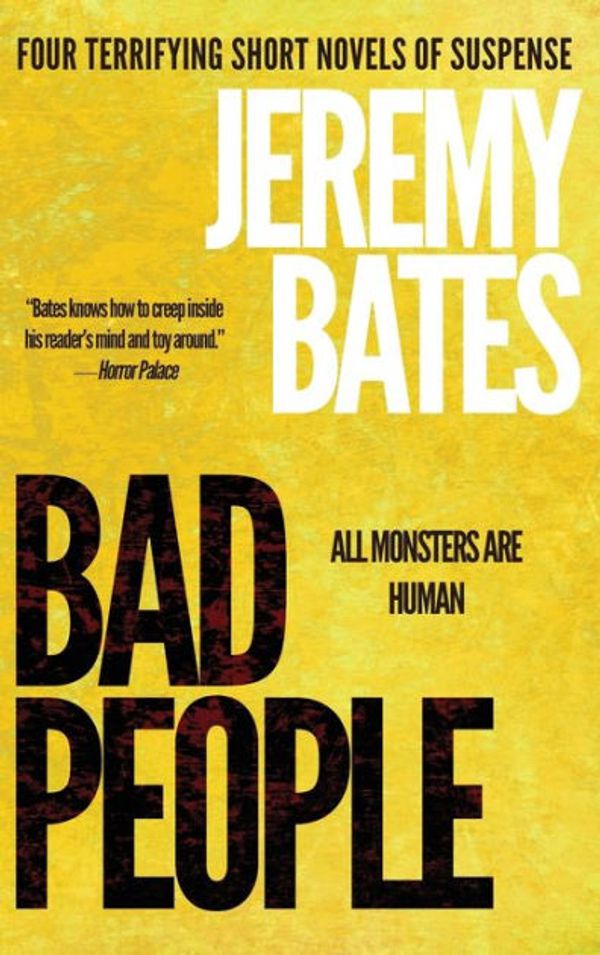 Cover Art for 9781988091198, Bad People: Four terrifying short novels of suspense by Jeremy Bates