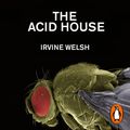 Cover Art for 9781407093192, The Acid House by Irvine Welsh
