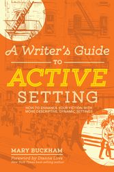 Cover Art for 9781599639307, Writing Active Setting, Revised and Expanded Edition: The Complete Guide to Empowering Your Story Through Descriptive Setting by Mary Buckham