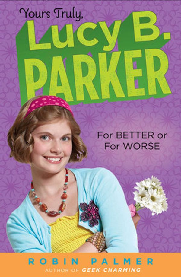 Cover Art for 9780142415047, Yours Truly, Lucy B. Parker:  for Better or for Worse by Palmer, Robin