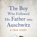 Cover Art for 9780241374948, Boy Who Followed His Father into Auschwitz The by Jeremy Dronfield