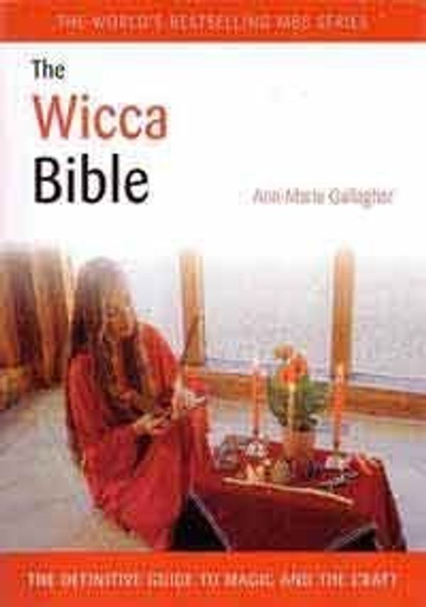 Cover Art for 9780753721322, The Wicca Bible by Ann-Marie Gallagher