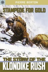 Cover Art for 9781402751219, Stampede for Gold: The Story of the Klondike Rush by Pierre Berton