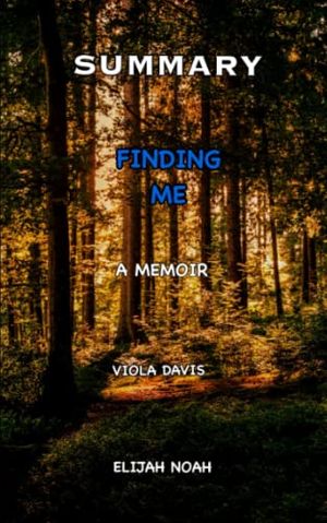 Cover Art for 9798447034931, SUMMARY OF FINDING ME BY VIOLA DAVIS: A Memoir by Elijah Noah