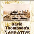 Cover Art for B018JLN0NA, David Thompson's Narrative of His Explorations in Western America, 1784-1812 (1916) by David Thompson