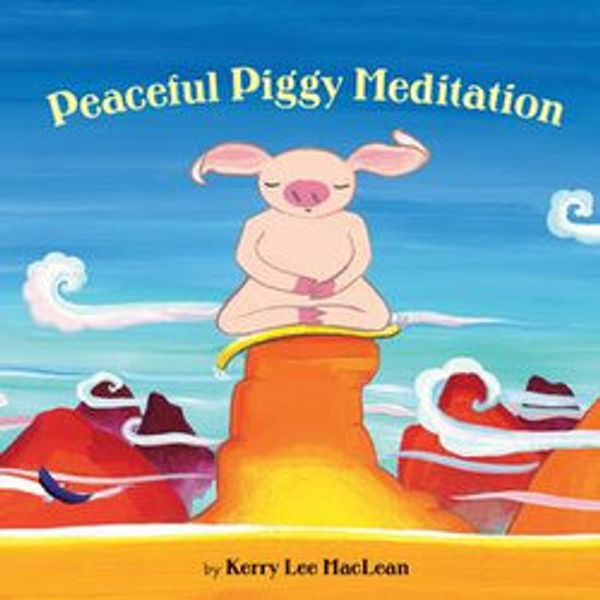 Cover Art for 9780807593059, Peaceful Piggy Meditation by Kerry Lee MacLean