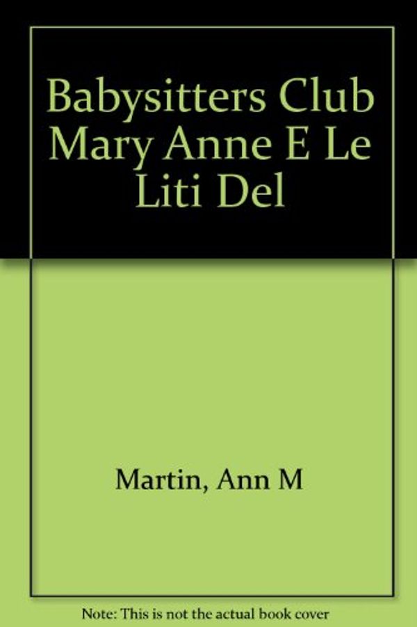 Cover Art for 9788804465737, Babysitters Club Mary Anne E Le Liti Del by Ann M. Martin