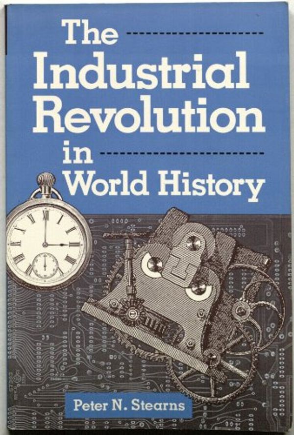 Cover Art for 9780813385976, The Industrial Revolution in World History by Peter N Stearns