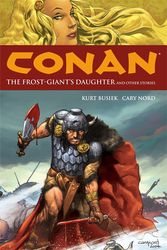 Cover Art for 9781593073015, Conan Volume 1: The Frost-Giant's Daughter And Other Stories by Kurt Busiek