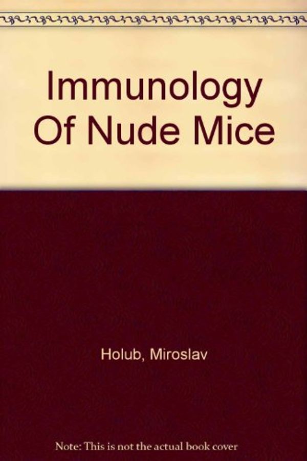 Cover Art for 9780849366628, Immunology Of Nude Mice by Miroslav Holub
