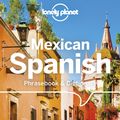 Cover Art for 9781786576019, Lonely Planet Mexican Spanish Phrasebook & Dictionary by Lonely Planet