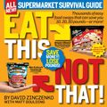 Cover Art for 9781101884454, Eat This, Not That! Supermarket Survival Guide by David Zinczenko