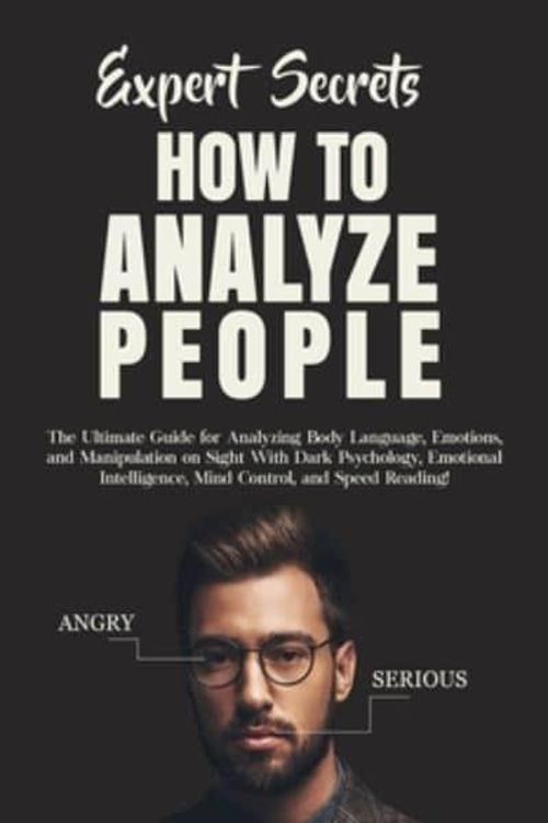 Cover Art for 9781800762138, Expert Secrets - How to Analyze People: The Ultimate Guide for Analyzing Body Language, Emotions, and Manipulation on Sight With Dark Psychology, ... Mind Control, and Speed Reading! by Terry Lindberg