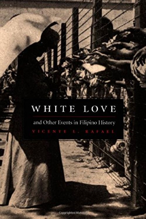 Cover Art for 9780822325420, White Love and Other Events in Filipino History by Vicente L. Rafael