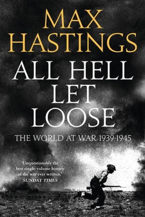 Cover Art for 9780007431205, All Hell Let Loose by Max Hastings