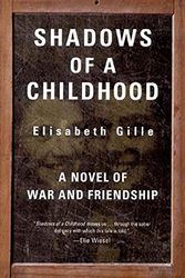 Cover Art for 9781565843882, Shadows of a Childhood: A Novel of War and Friendship by Elisabeth Gille