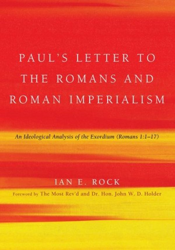 Cover Art for 9781608999644, Paul's Letter to the Romans and Roman Imperialism by Ian E. Rock