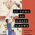 Cover Art for 9780807073797, As Long as Grass Grows by Dina Gilio-Whitaker