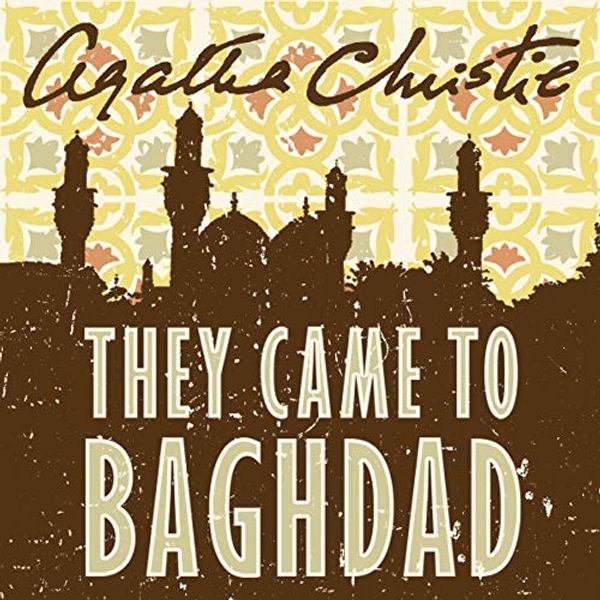 Cover Art for B00NPB4GCE, They Came to Baghdad by Agatha Christie