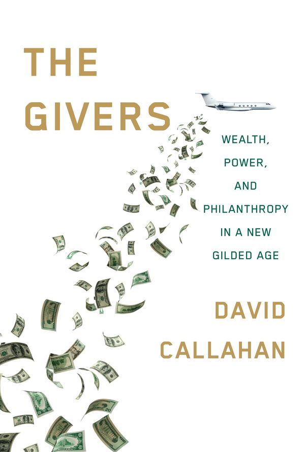 Cover Art for 9781101947050, The Givers: Wealth, Power, and Philanthropy in a New Gilded Age by David Callahan