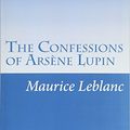 Cover Art for 9781500490409, The Confessions of Arsène Lupin by Maurice LeBlanc