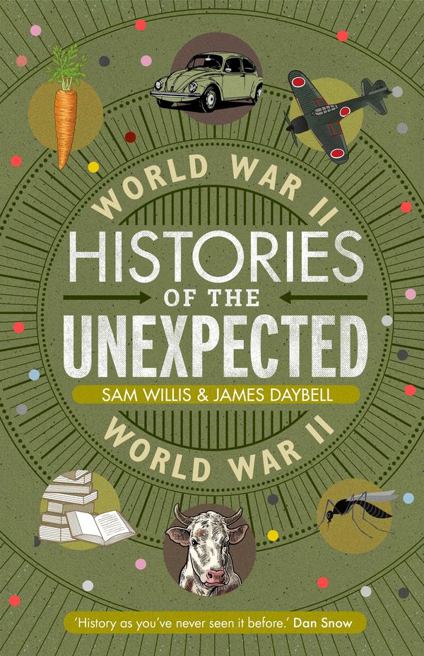 Cover Art for 9781786497758, Histories of the Unexpected: World War II by James Daybell, Sam Willis