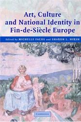 Cover Art for 9780521815659, Art, Culture, and National Identity in Fin-de-Siècle Europe by edited by Michelle Facos, Sharon L. Hirsh