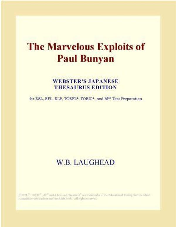 Cover Art for 9780546520538, The Marvelous Exploits of Paul Bunyan (Webster's Japanese Thesaurus Edition) by Unknown