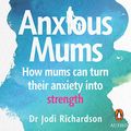 Cover Art for B08H8SS1L6, Anxious Mums by Jodi Richardson