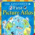 Cover Art for 9780753476321, The Kingfisher First Picture Atlas by Deborah Chancellor