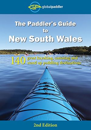 Cover Art for 9780987348746, The Paddler's Guide to New South Wales 2nd Edition: 140 great kayaking, canoeing and stand up paddling destinations by Scott Rawstorne