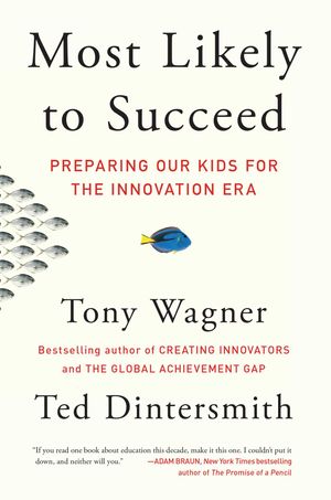 Cover Art for 9781501104336, Most Likely to Succeed by Tony Wagner, Ted Dintersmith