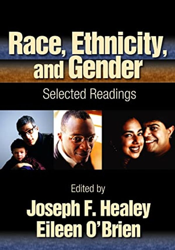 Cover Art for 9781412941075, Race, Ethnicity, and Gender: Selected Readings by edited by Joseph F. Healey, Eileen O'Brien