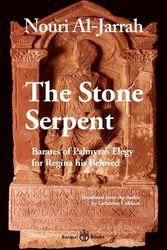 Cover Art for 9781913043292, The Stone Serpent: Barates of Palmyra's Elegy for Regina His Beloved by Nouri Al-Jarrah
