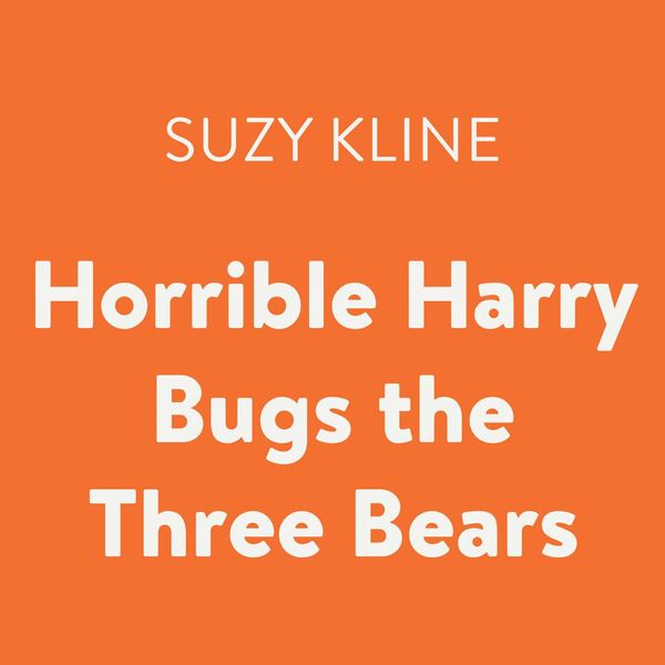 Cover Art for 9780525627333, Horrible Harry Bugs the Three Bears by Suzy Kline