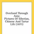 Cover Art for 9780548999844, Overland Through Asia by Thomas W. Knox