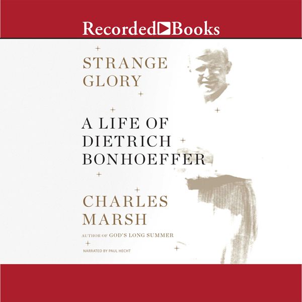 Cover Art for B00KISIDQW, Strange Glory: A Life of Dietrich Bonhoeffer (Unabridged) by Unknown