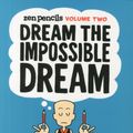 Cover Art for 9781449471927, Dream the Impossible Dream: Zen Pencils: Volume Two by Gavin Aung Than
