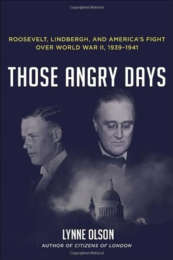 Cover Art for 9781400069743, Those Angry Days by Lynne Olson