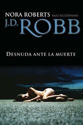 Cover Art for B00FVFS20O, Desnuda ante la muerte (Spanish Edition) [Hardcover] [2009] (Author) JD Robb by J.d. Robb
