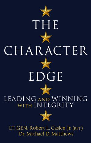 Cover Art for 9781760984472, The Character Edge: Leading and Winning with Integrity by Robert Caslen,Robert L. Caslen Jr.,Michael D. Matthews,Michael Matthews